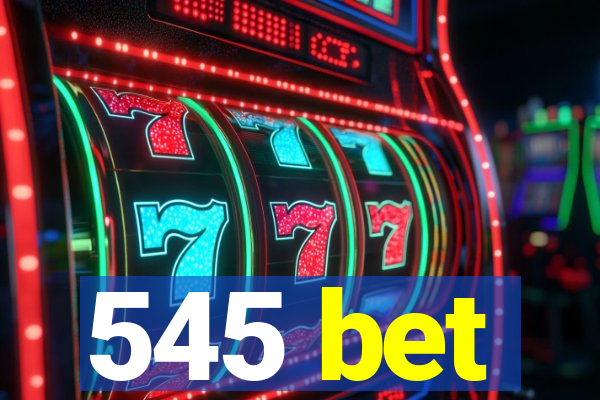 545 bet
